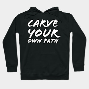 Carve Your Own Path Hoodie